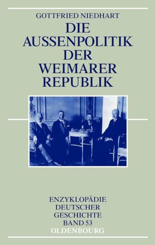 Die Außenpolitik der Weimarer Republik (Enzyklopädie deutscher Geschichte, Band 53) von Walter de Gruyter